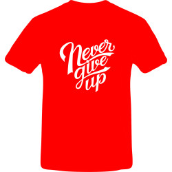 Tricou unisex, Bumbac 100%, Grafica PrintStyle "Never Give Up"